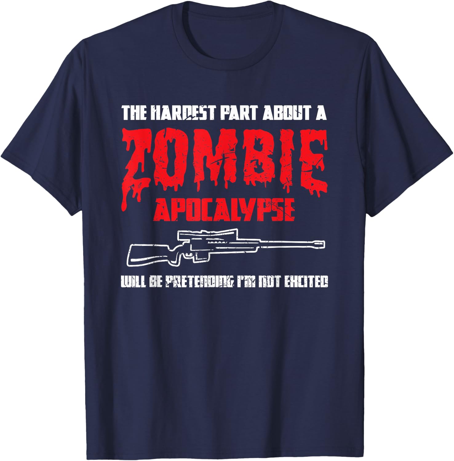 The Hardest Part About A Zombie Apocalypse Funny T-Shirt - T-Shirt | Navy