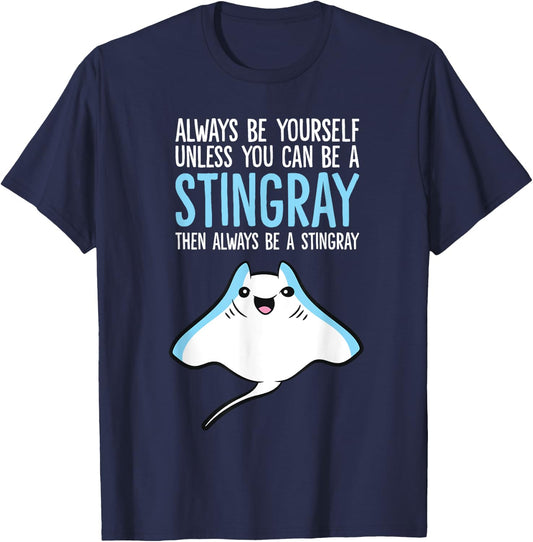 Always Be Yourself Unless You Can Be A Stingray T-Shirt - T-Shirt | Navy