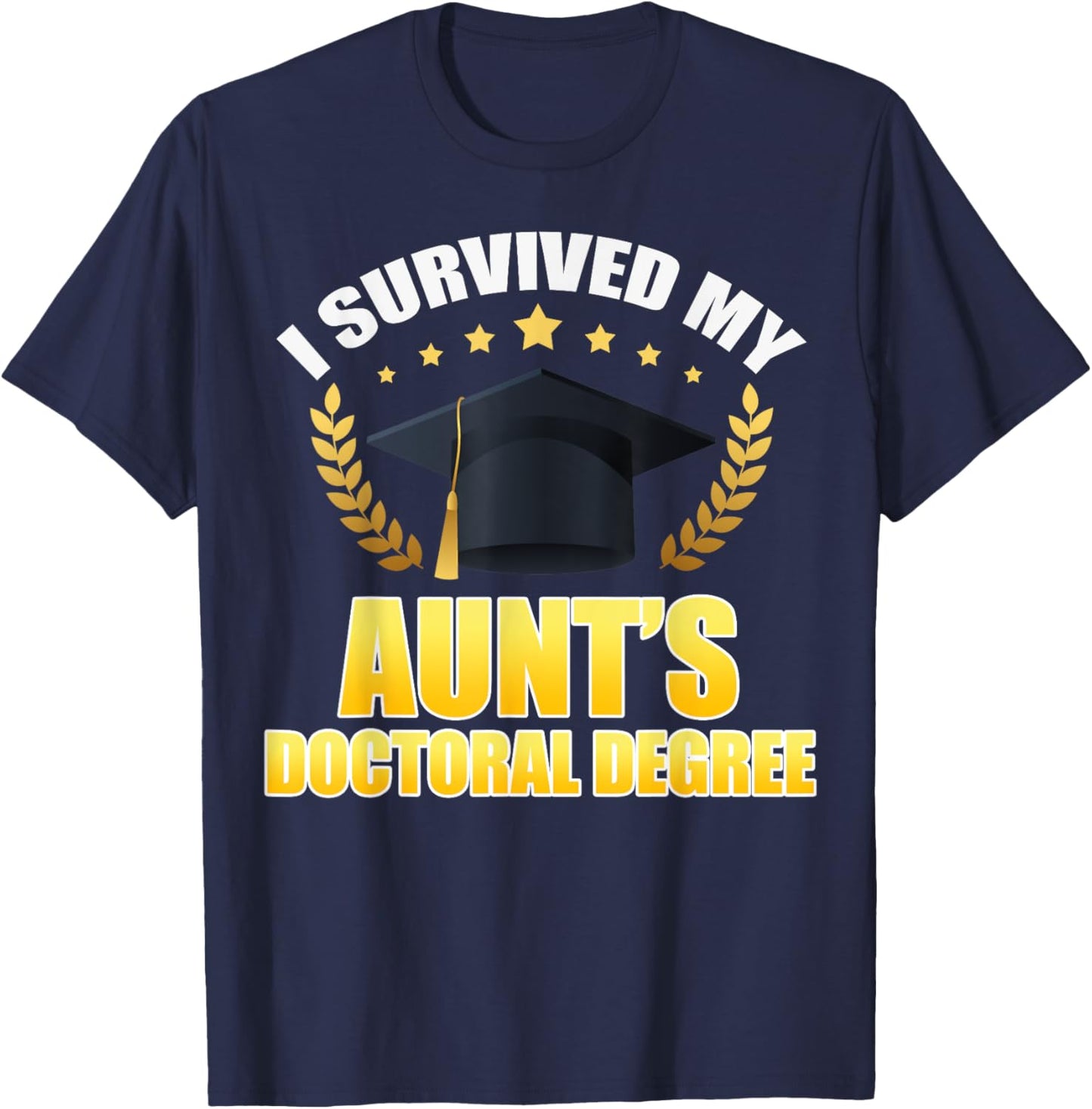 I Survived My Aunt's Doctoral Degree Proud Family Match T-Shirt - T-Shirt | Navy