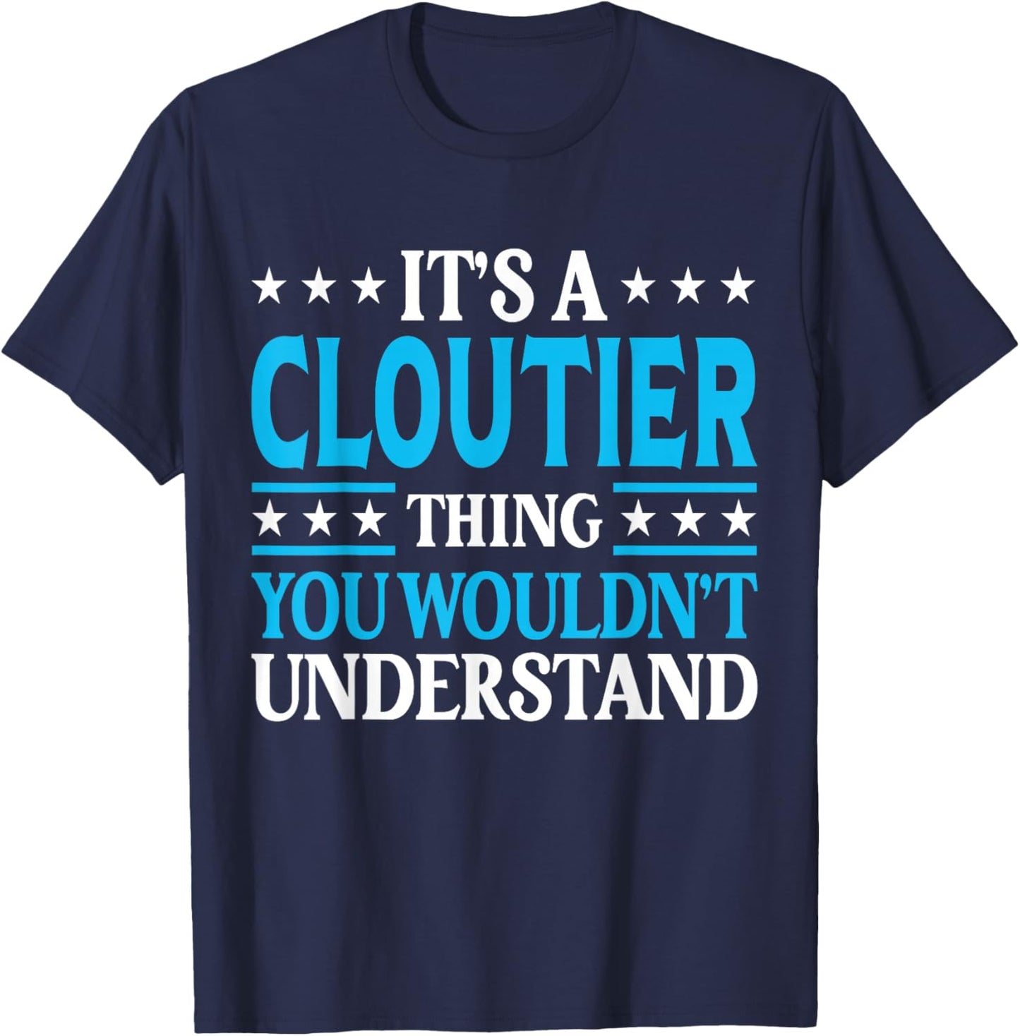 It's A Cloutier Thing Surname Family Last Name Cloutier T-Shirt - T-Shirt | Navy