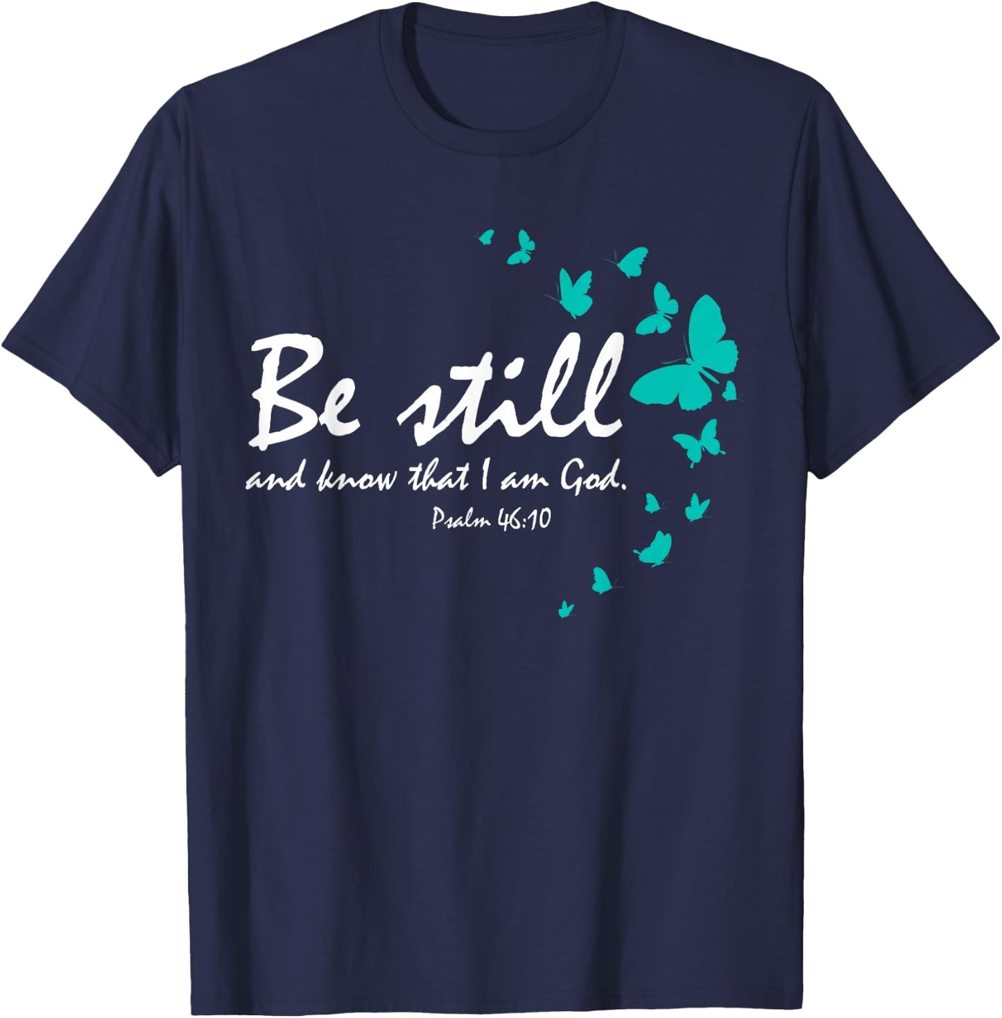 Christian Bible Verse Gifts Religious Butterfly Be Still God T-Shirt - T-Shirt | Navy
