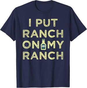 I Put Ranch On My Ranch T-Shirt - T-Shirt | Navy