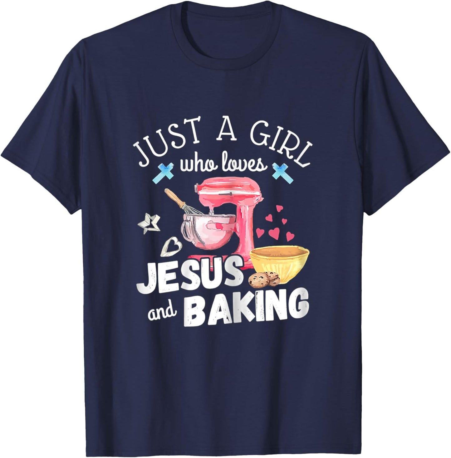 Just A Girl Who Loves Jesus & Baking Pastry Chef Baker Gift T-Shirt - T-Shirt | Navy