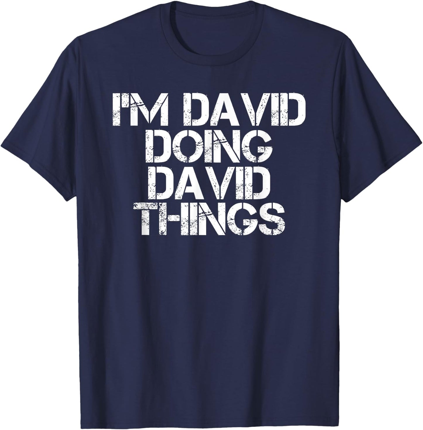 I'M DAVID DOING DAVID THINGS Funny Christmas David Gift T-Shirt - T-Shirt | Navy