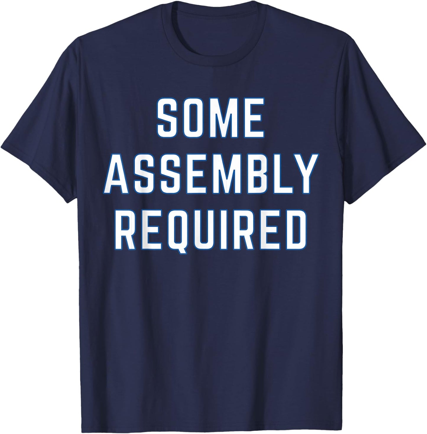 Some Assembly Required Disability T-Shirt - T-Shirt | Navy