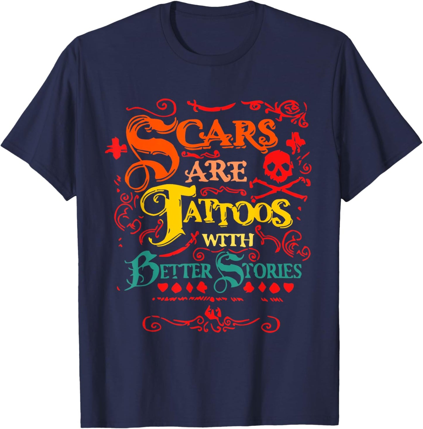 Scars Are Tattoos With Better Stories Quote T-Shirt - T-Shirt | Navy