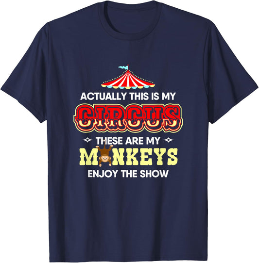 Actually This Is My Circus These Are My Monkeys T-Shirt - T-Shirt | Navy