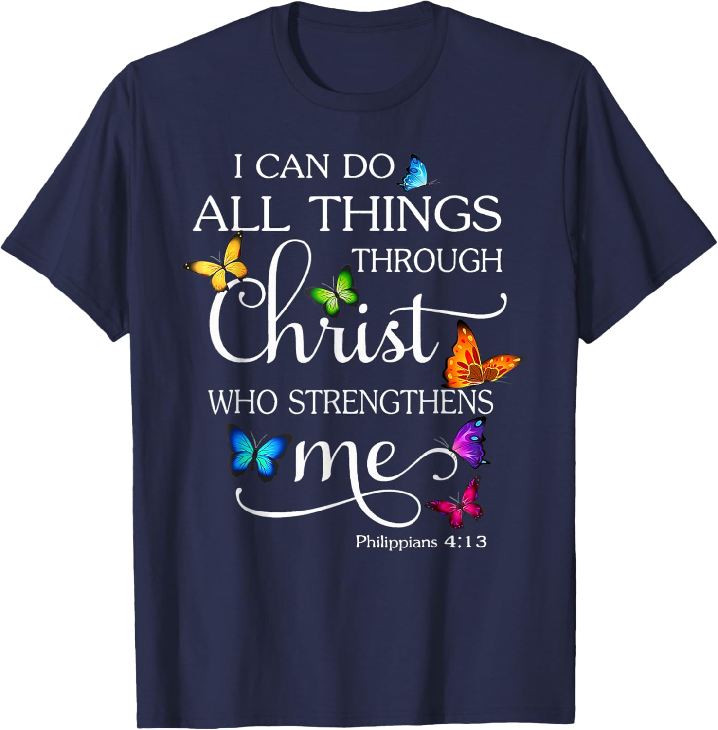 Funny I Can Do All Things Through Christ Who Strengthens Me T-Shirt - T-Shirt | Navy