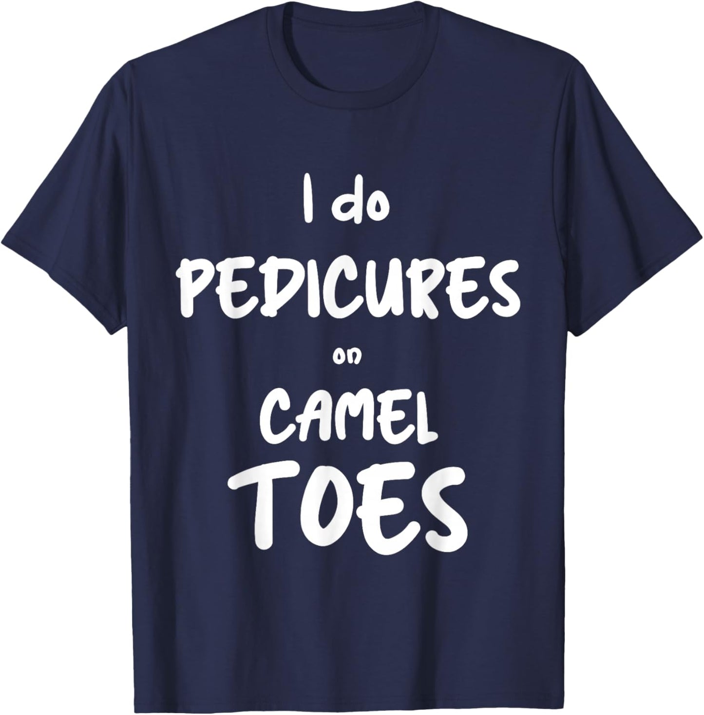 I Do Pedicures On Cameltoes Desert Animal Camel T-Shirt - T-Shirt | Navy