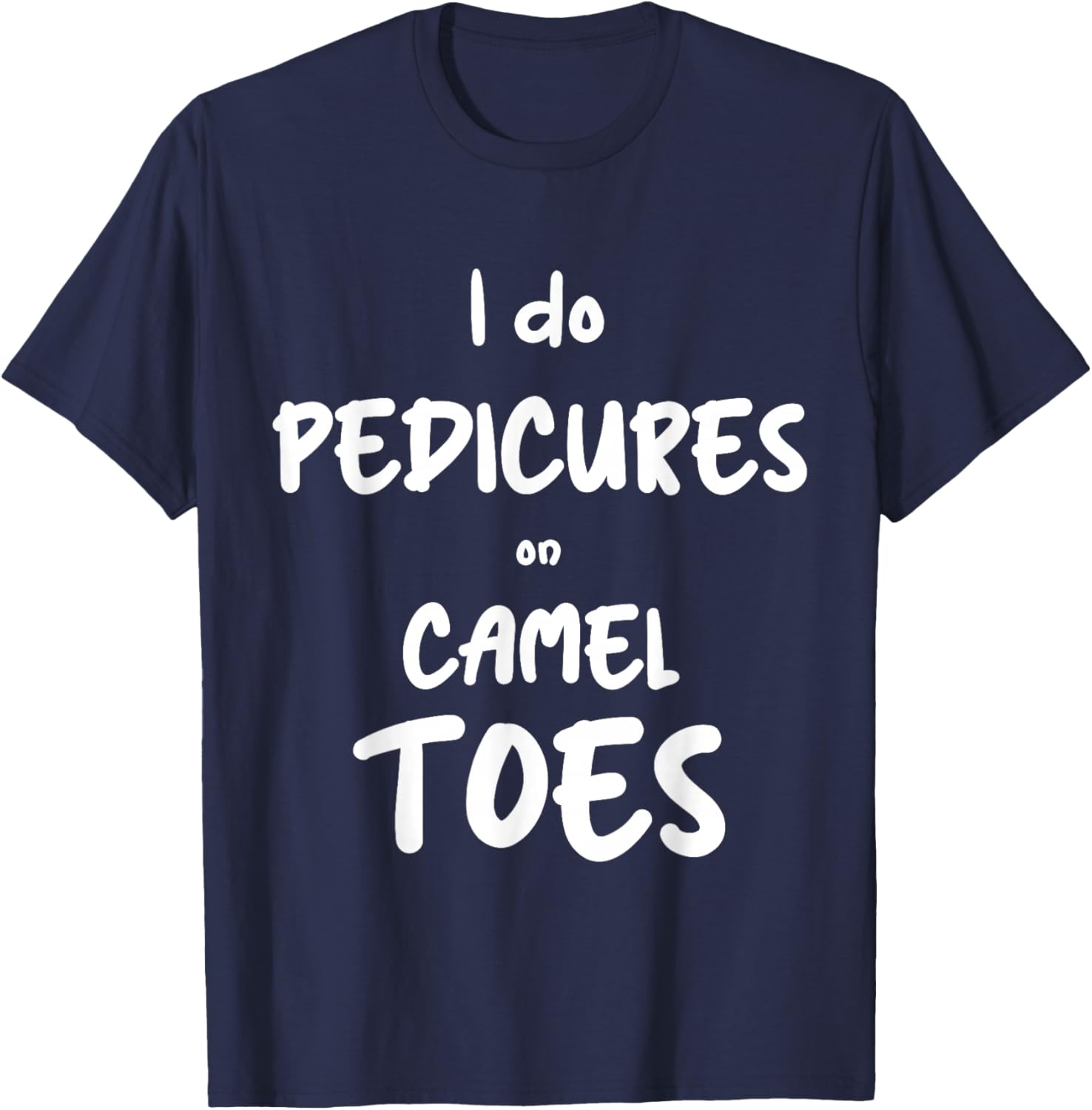 I Do Pedicures On Cameltoes Desert Animal Camel T-Shirt - T-Shirt | Navy