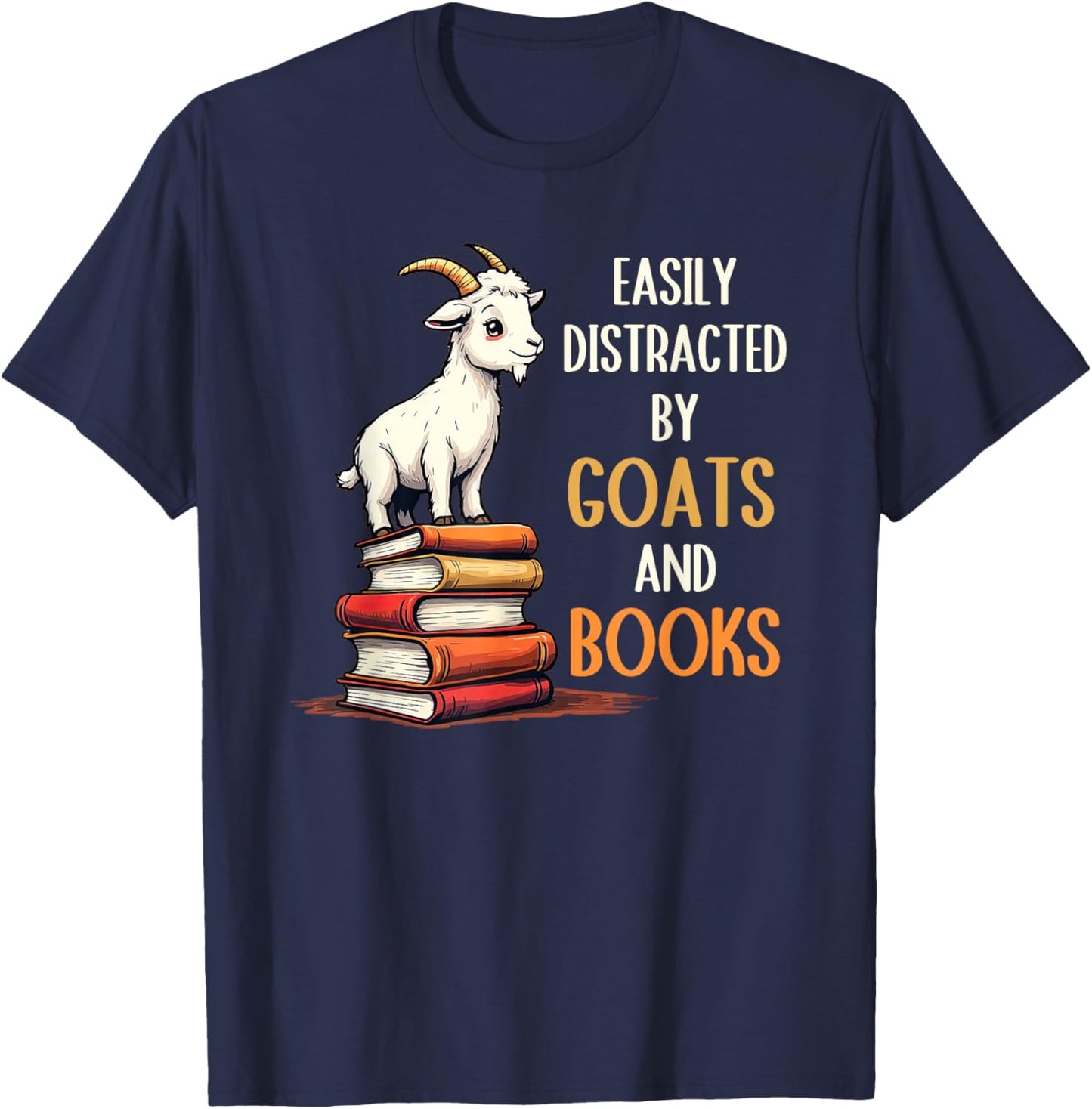 Easily Distracted By Goats And Books, Goats And Book Reading T-Shirt - T-Shirt | Navy