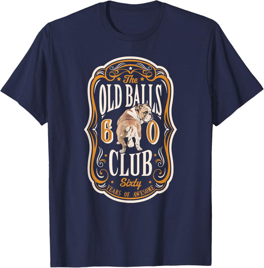 Old Balls Club 60 Years of Awesome Funny 60th Birthday Gag T-Shirt - T-Shirt | Navy