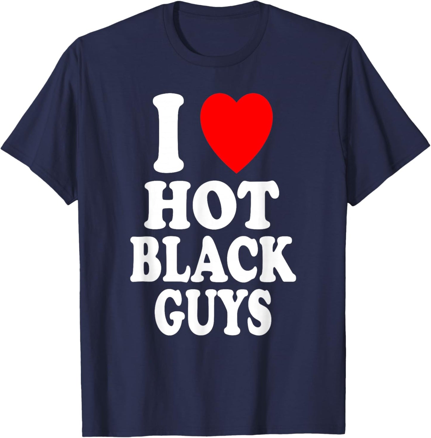 I Heart (Love) Hot Black Guys Attraction Sexy Handsome T-Shirt - T-Shirt | Navy