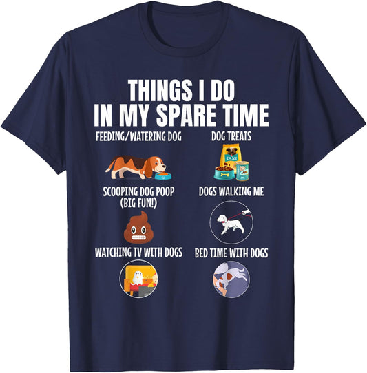 6 Things I Do in My Spare Time Dogs, Dogs Lovers Funny T-Shirt - T-Shirt | Navy