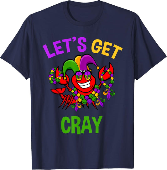 Let's Get Cray Mardi Gras Funny Crawfish Boil Fun Gift T-Shirt - T-Shirt | Navy