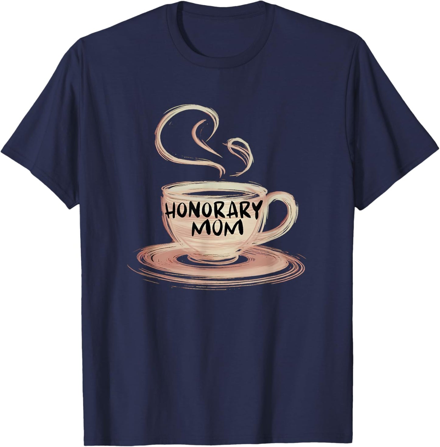 Honorary Mom Coffee Lover Foster Son Daughter Appreciation T-Shirt - T-Shirt | Navy