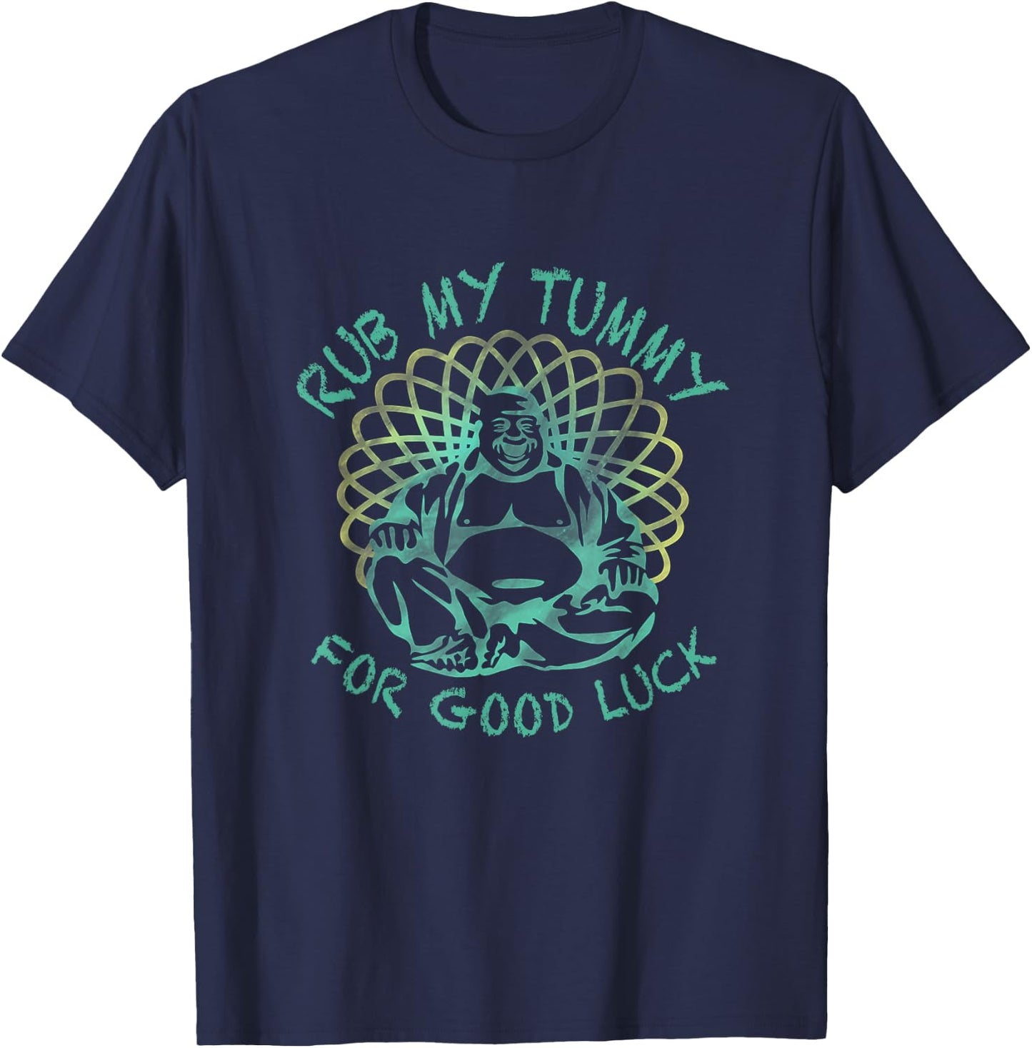 Buddha Rub my Tummy for Good Luck T-Shirt - T-Shirt | Navy