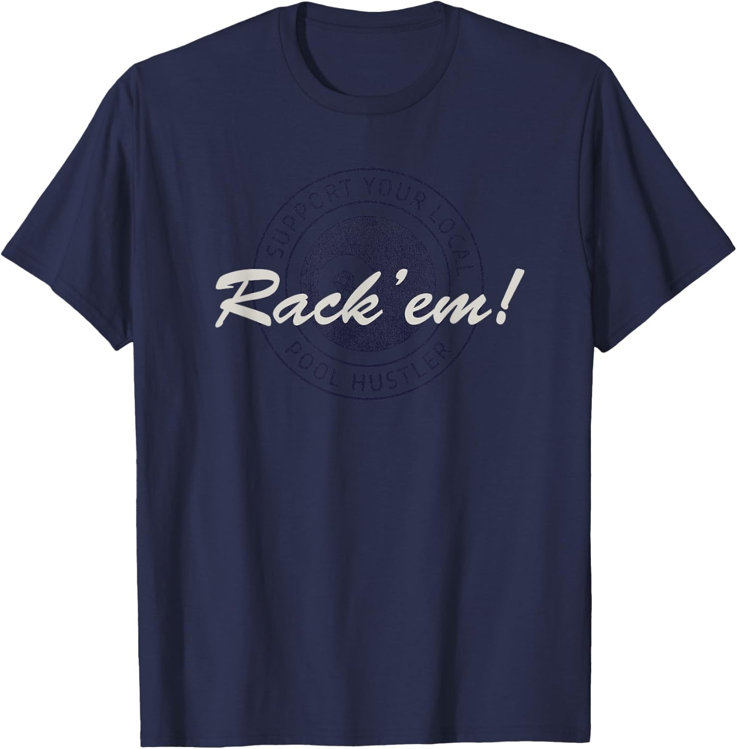 Support Your Local Pool Hustler Design for Billiard Players T-Shirt - T-Shirt | Navy