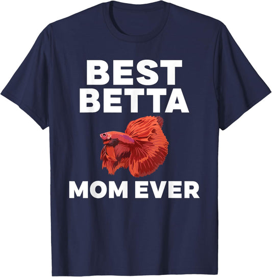 Best Betta Mom Ever Betta Fish Mom T-Shirt - T-Shirt | Navy