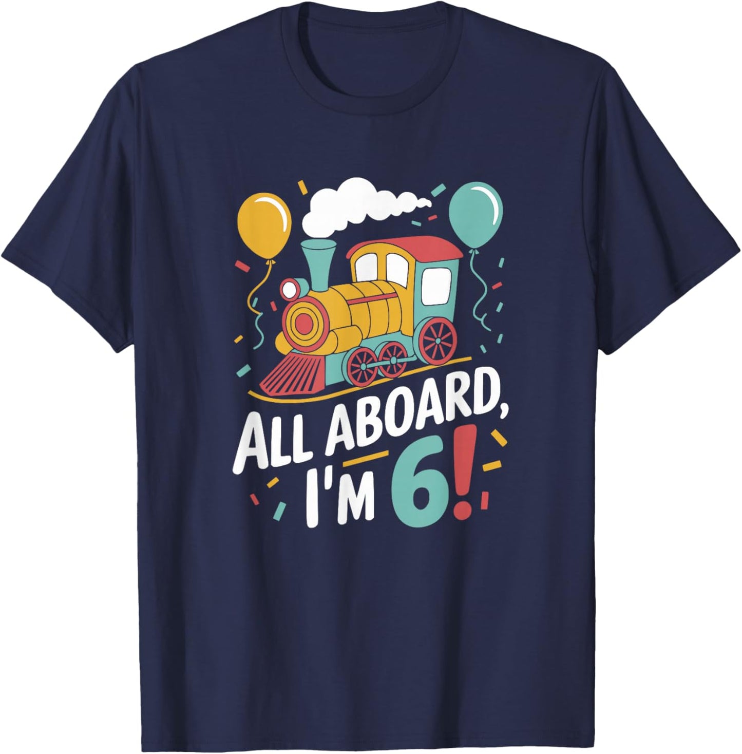 Train 6th Birthday All Aboard I'm 6 Design For Kids T-Shirt - T-Shirt | Navy