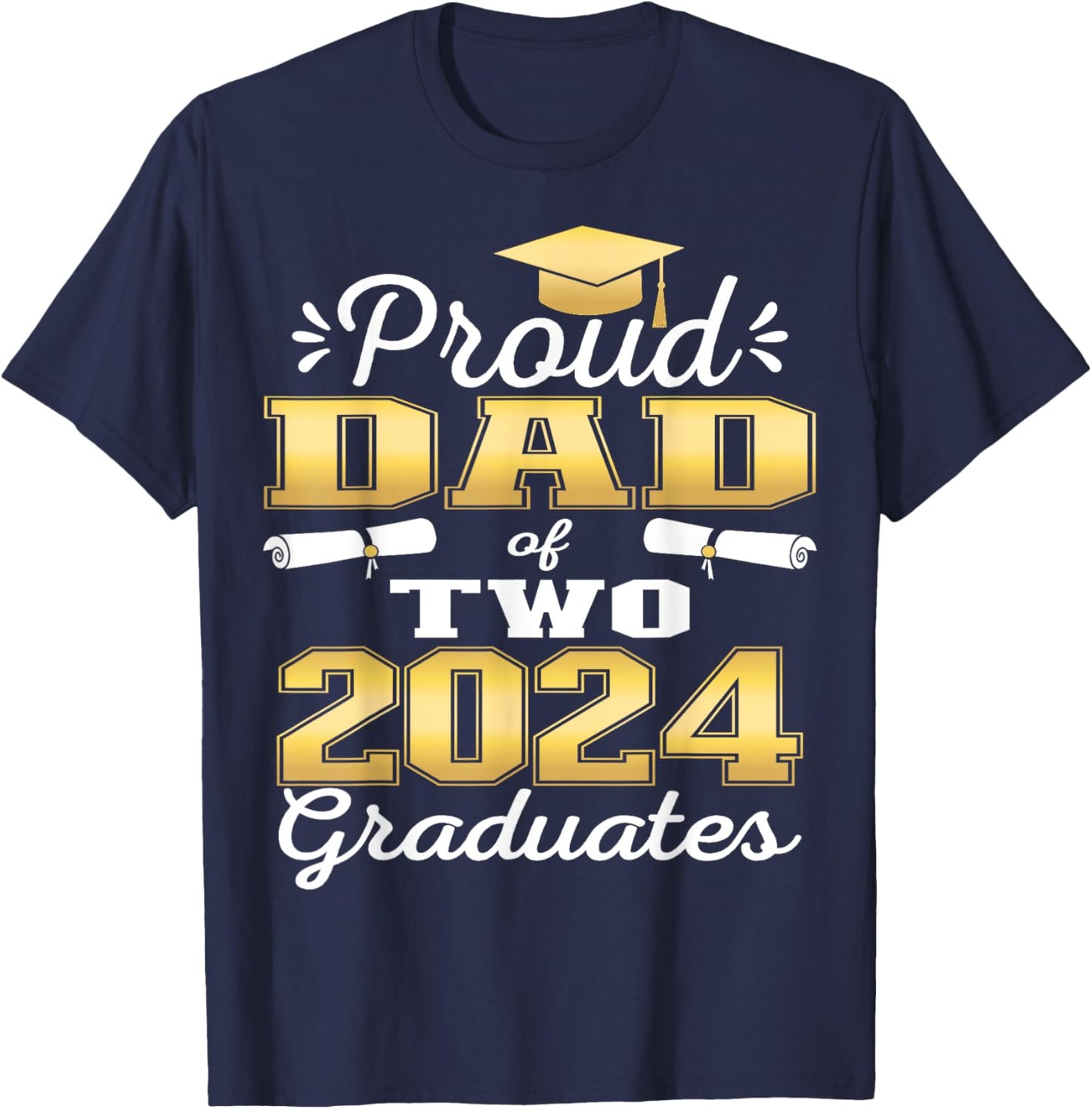 Proud Dad of Two 2024 Graduate Class 2024 Graduation family T-Shirt - T-Shirt | Navy