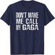 Don't Make Me Call My Gaga T-Shirt - T-Shirt | Navy