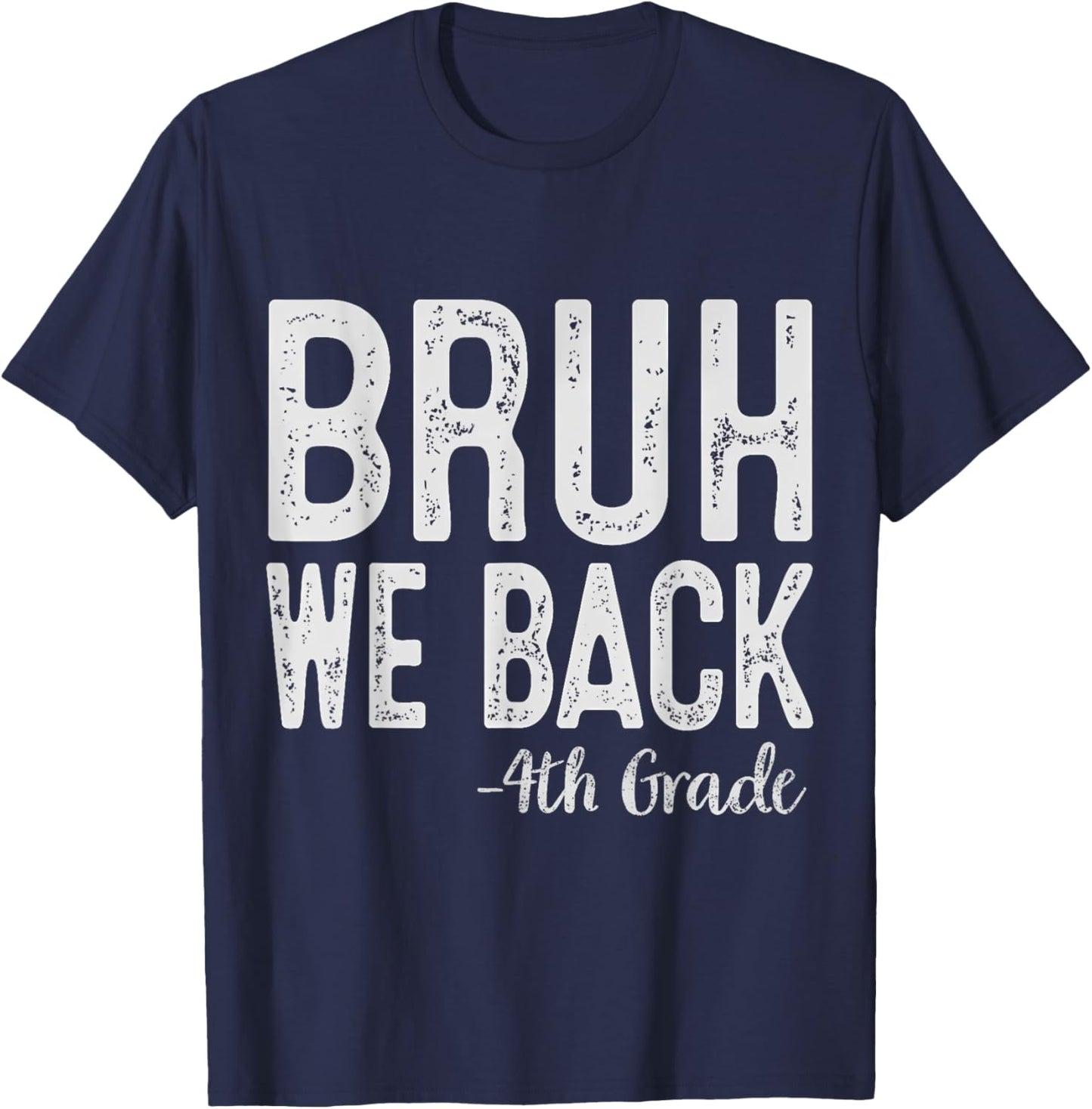 Bruh We Back 4th Grade First Day Of School Back To School T-Shirt - T-Shirt | Navy