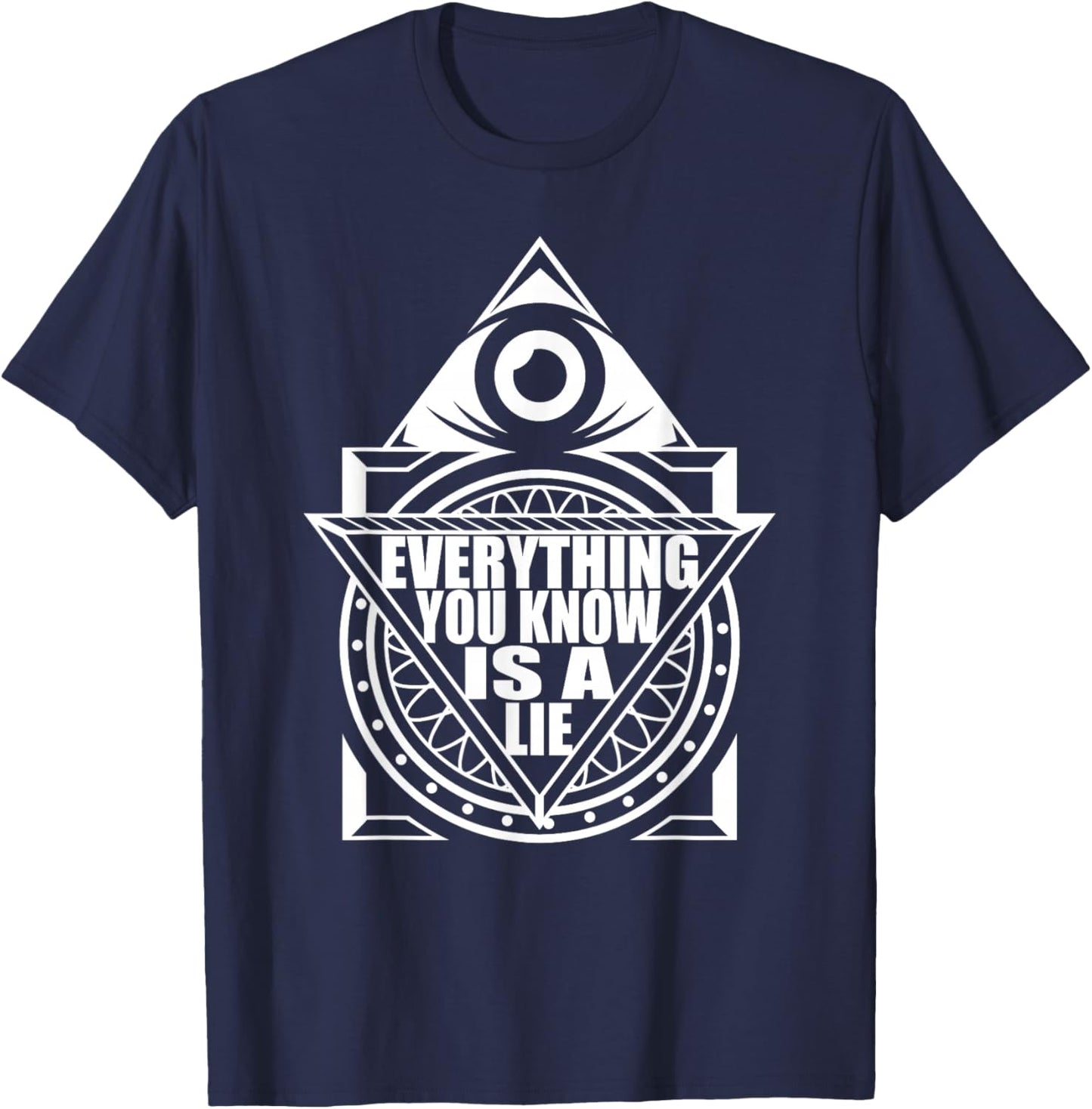 Everything You Know Is A Lie - Conspiracy Theory T-Shirt - T-Shirt | Navy
