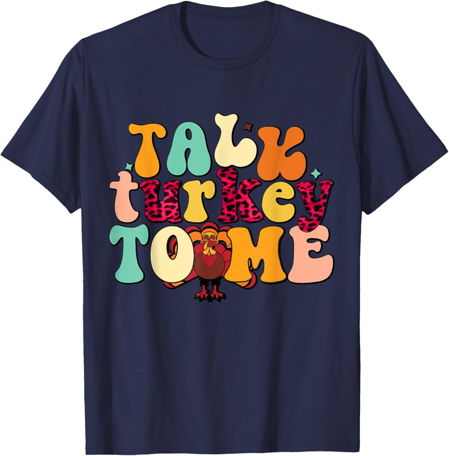 Talk Turkey To Me Leg Day Funny Thanksgiving T-Shirt - T-Shirt | Navy