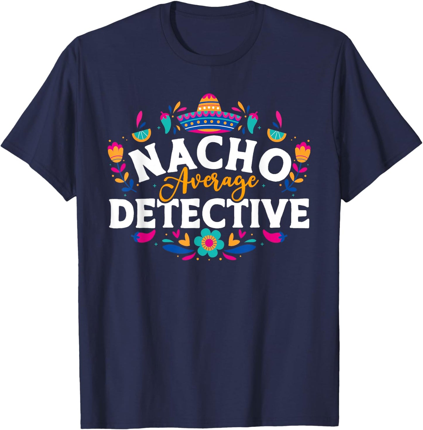 Nacho Average Detective Cinco De Mayo Matching Family T-Shirt - T-Shirt | Navy