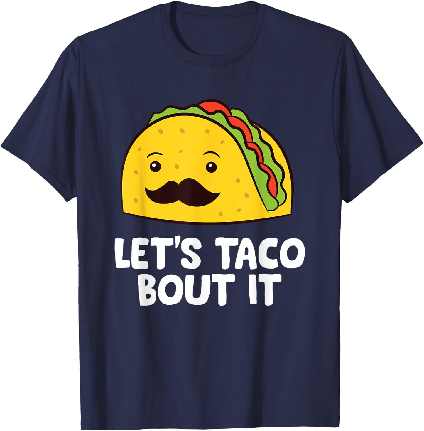 Let's Taco Bout It Mexican Cinco De Mayo Tacos T-Shirt - T-Shirt | Navy