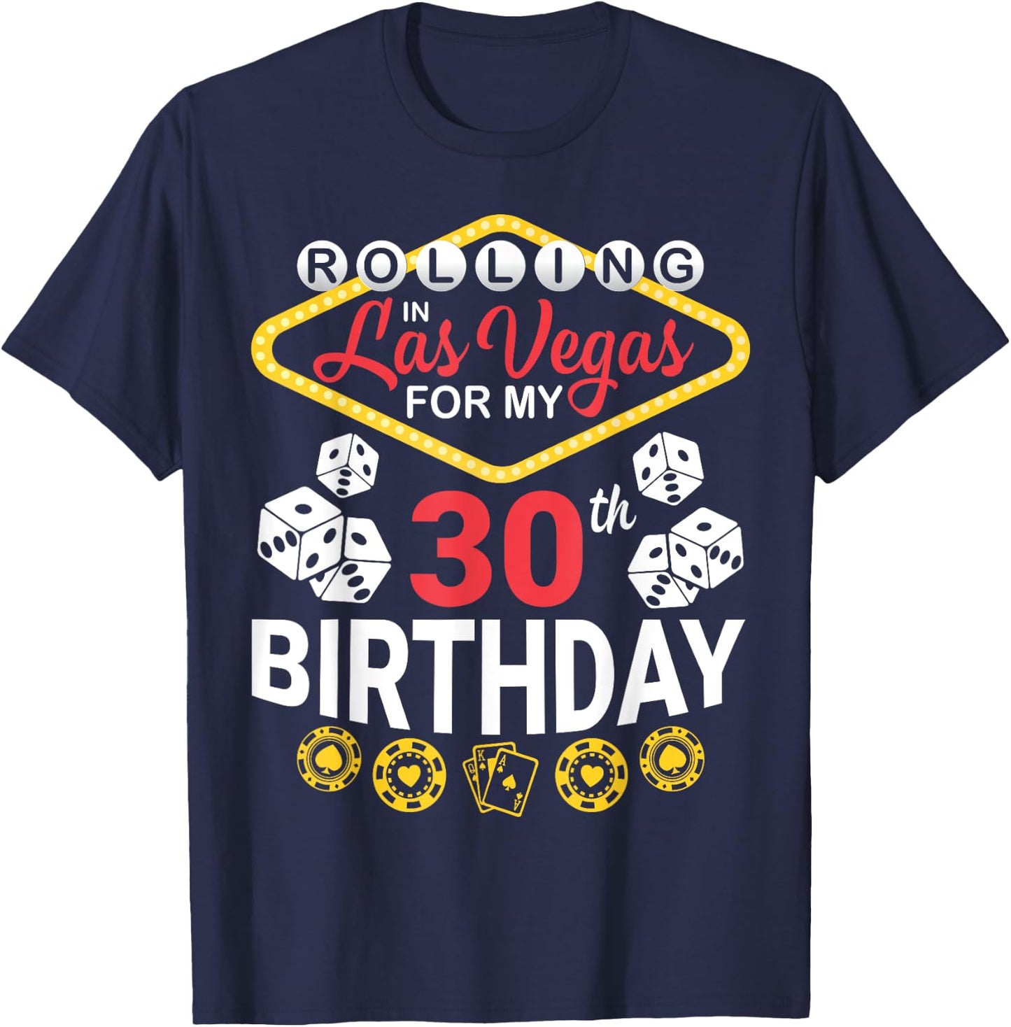 Rolling In Las Vegas For My 30th Birthday Happy 30 Years Old T-Shirt - T-Shirt | Navy