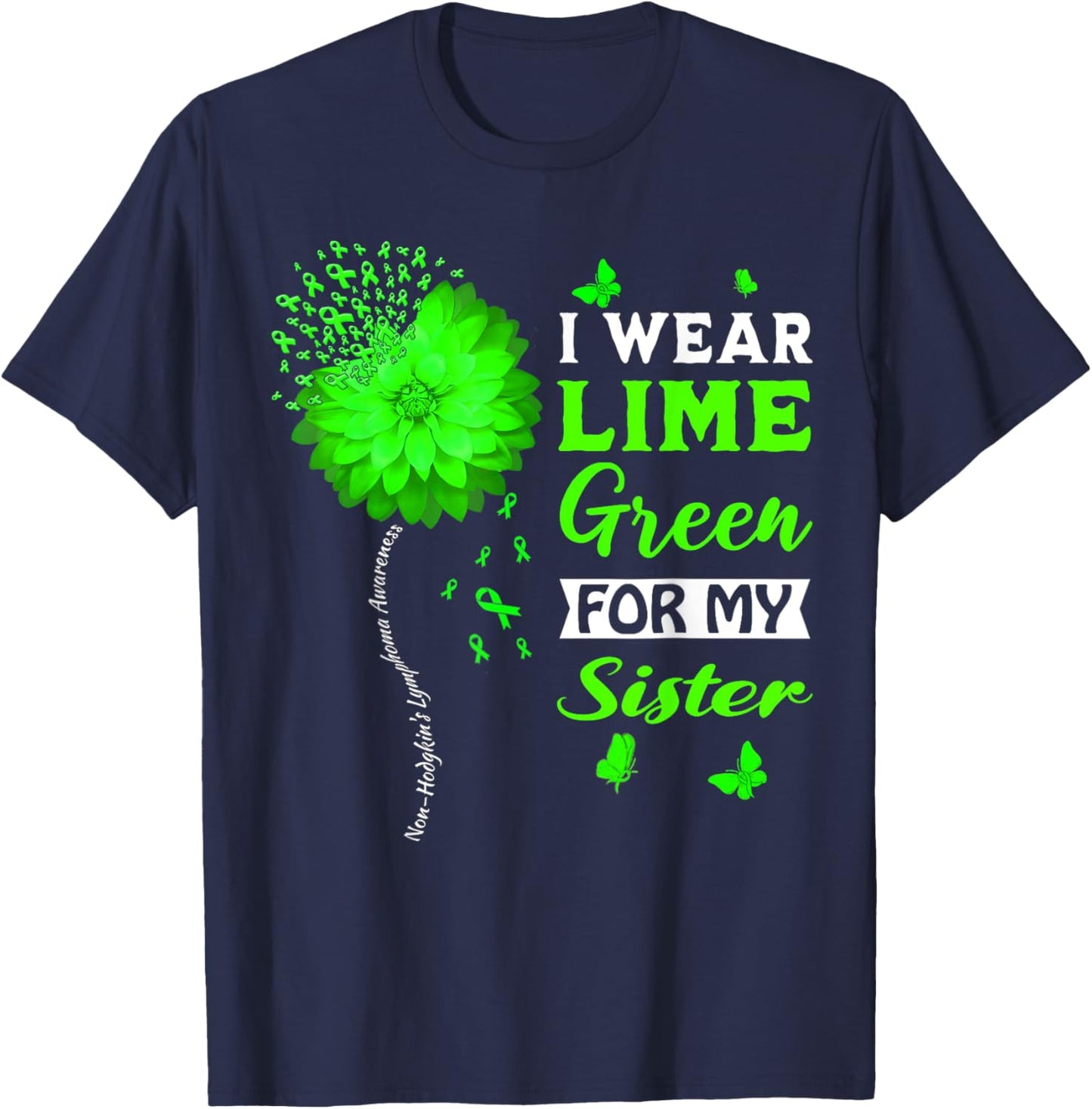I Wear Lime Green For My Sister Non-Hodgkin's Lymphoma T-Shirt - T-Shirt | Navy