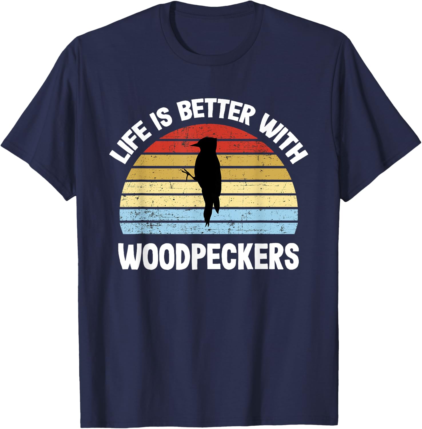 Woodpecker | Life is Better With Woodpeckers T-Shirt - T-Shirt | Navy