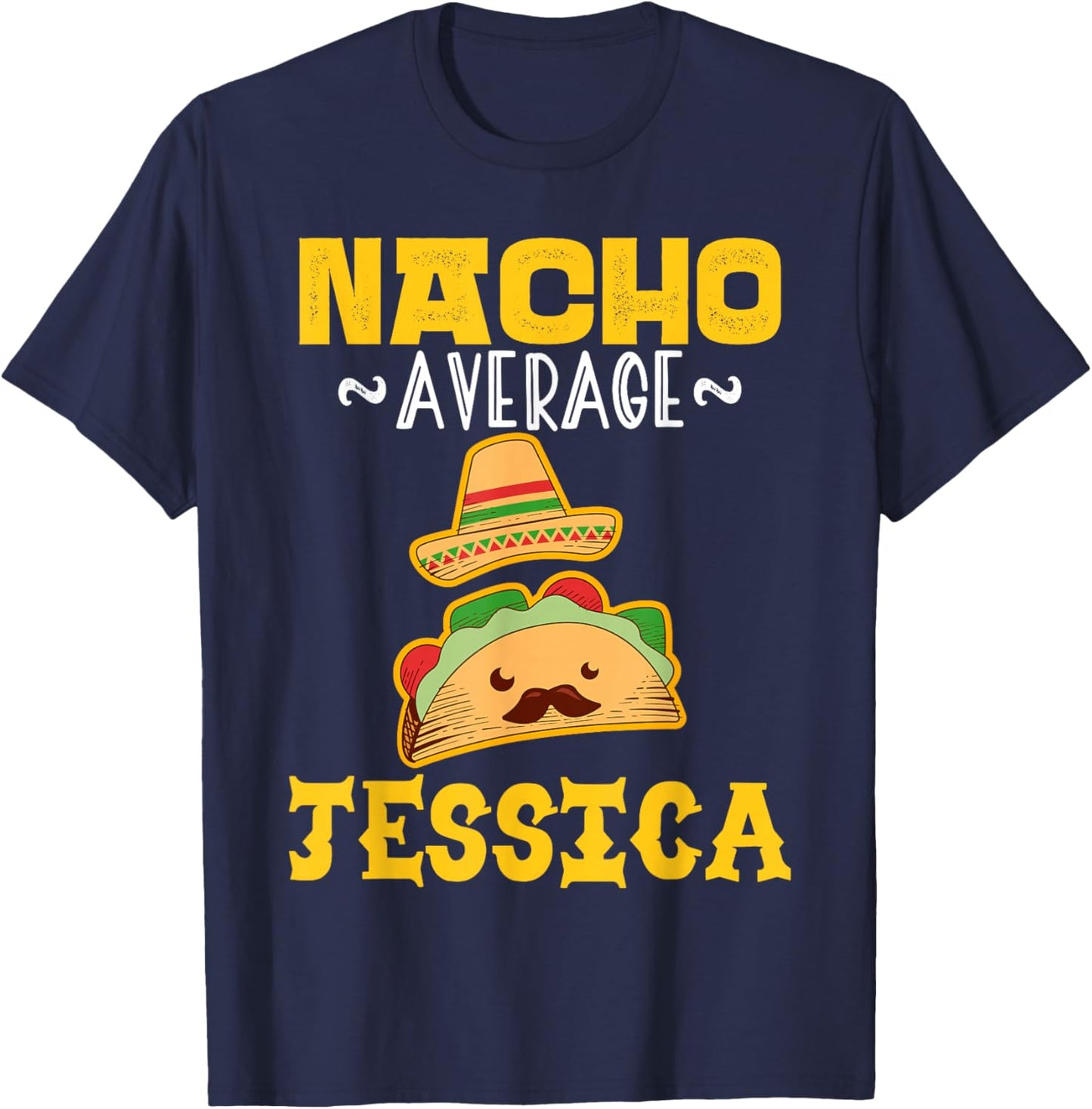 Nacho Average JESSICA Custom Name Cinco De Mayo Sombrero T-Shirt - T-Shirt | Navy