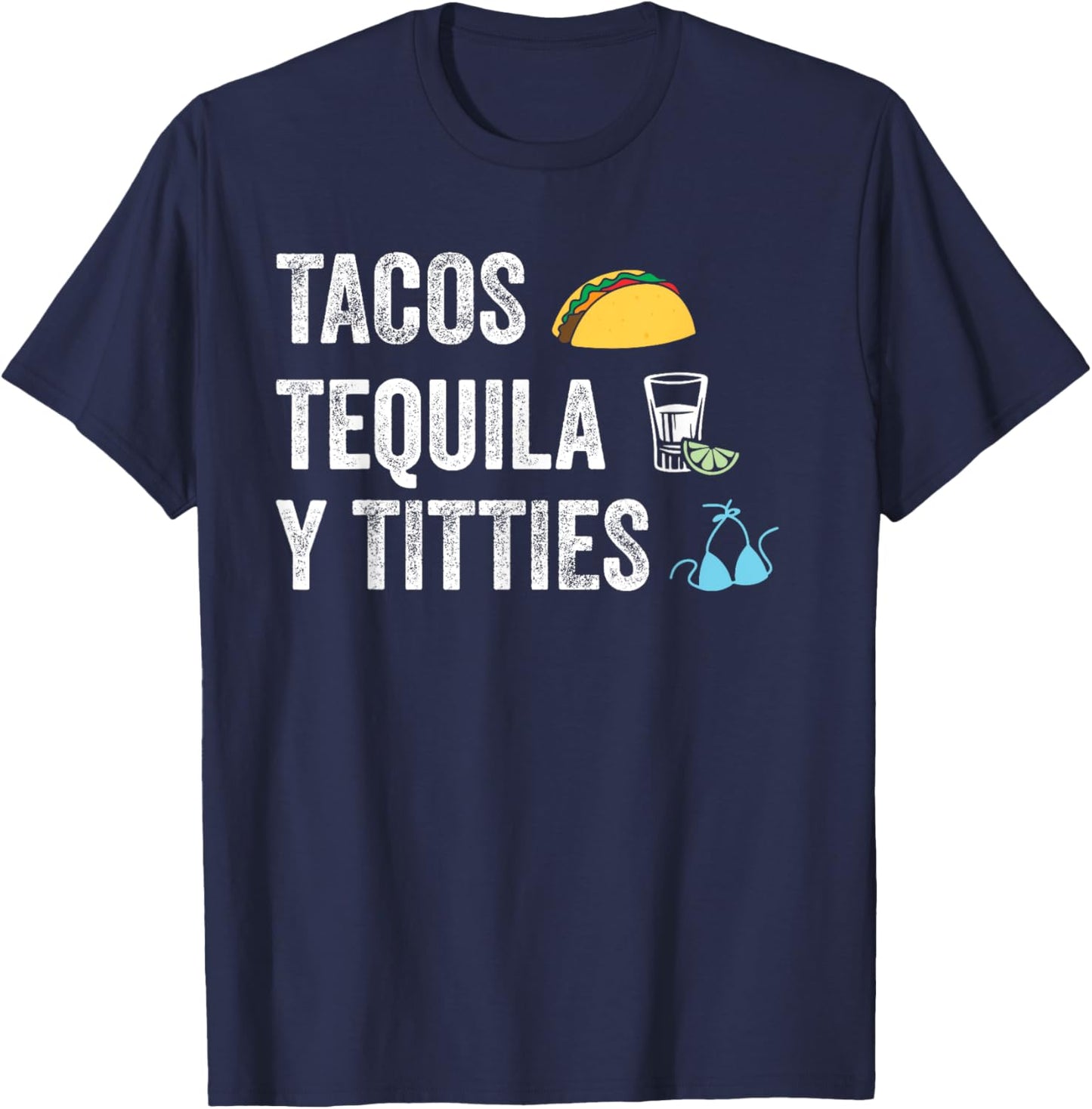 Tacos Tequila Y Titties Funny College Spring Break T-Shirt - T-Shirt | Navy