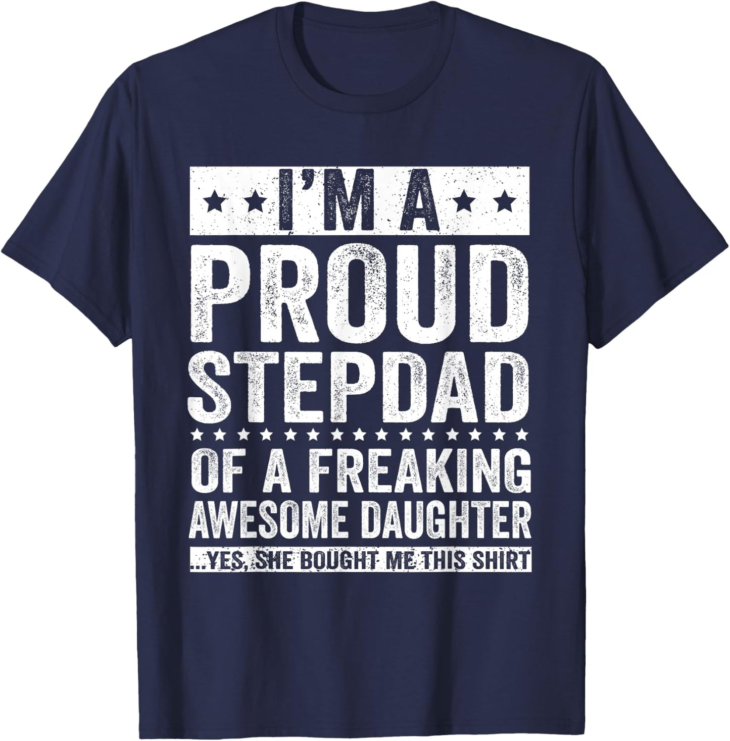 I'm A Proud Stepdad of A Freaking Awesome Daughter T-Shirt - T-Shirt | Navy