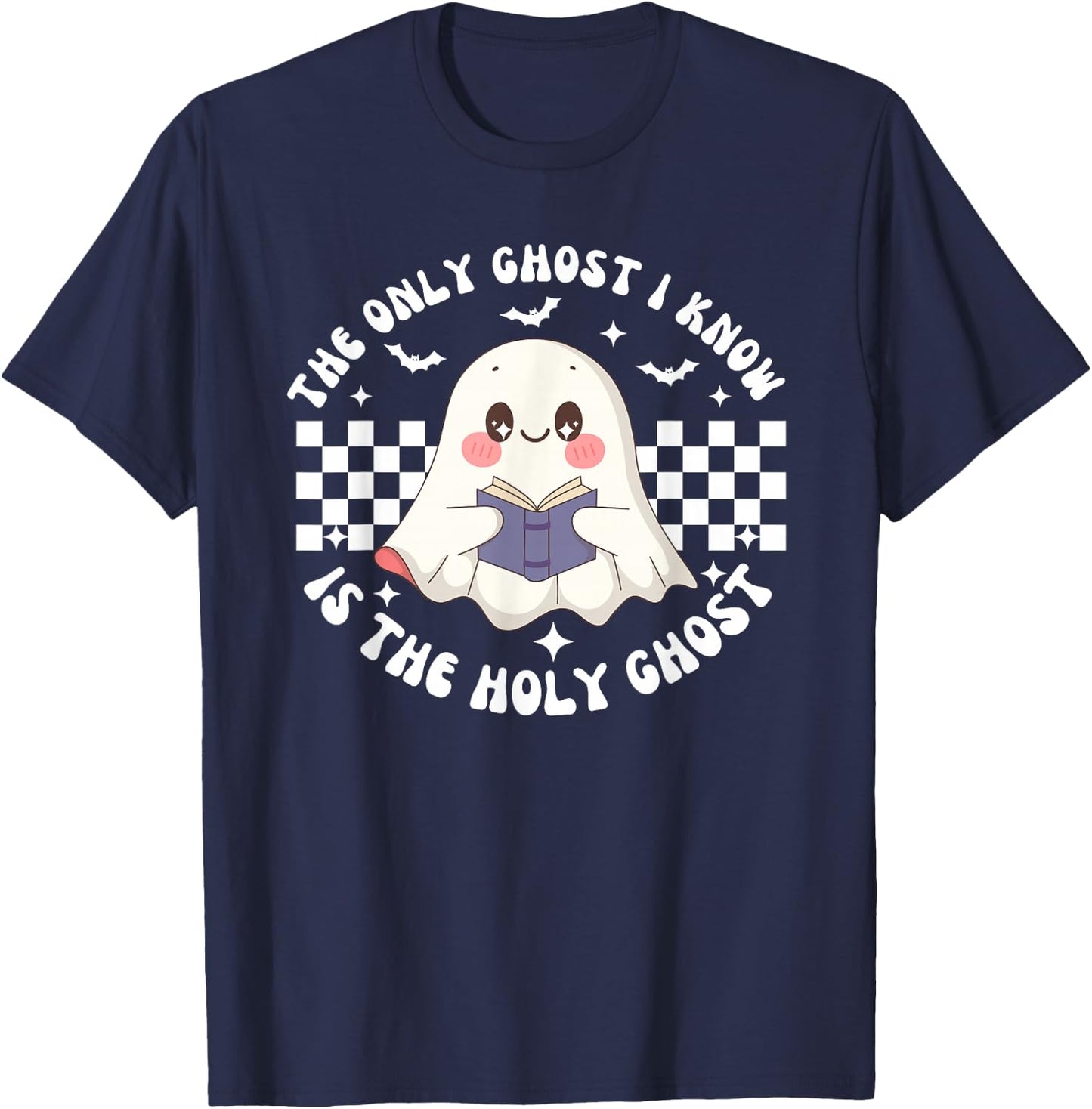 The Only Ghost I Know Is The Holy Ghost Funny Boo Bible T-Shirt - T-Shirt | Navy