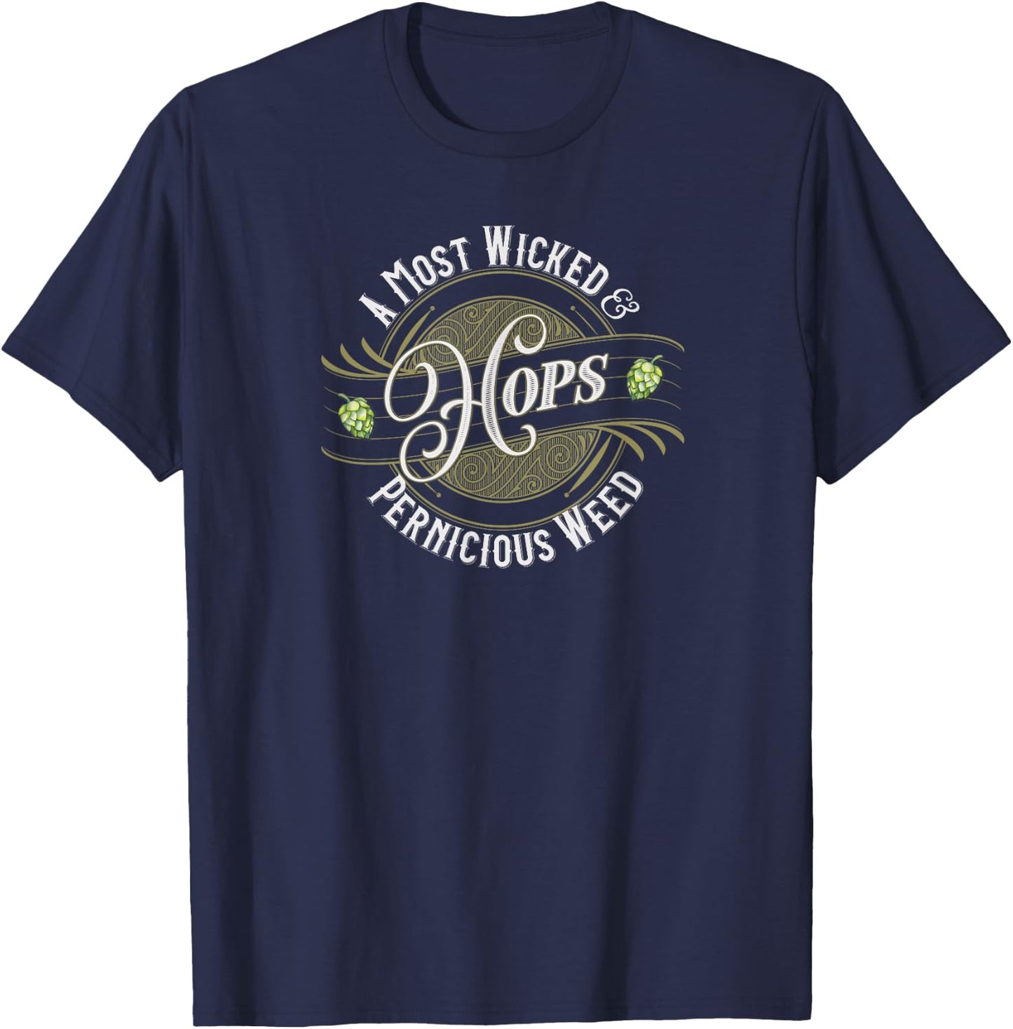 Hops A Most Pernicious Weed Craft Beer T-Shirt - T-Shirt | Navy