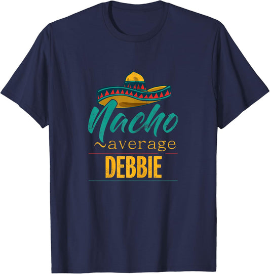 Nacho Average Debbie Gift Funny Cinco De Mayo Sombrero T-Shirt - T-Shirt | Navy