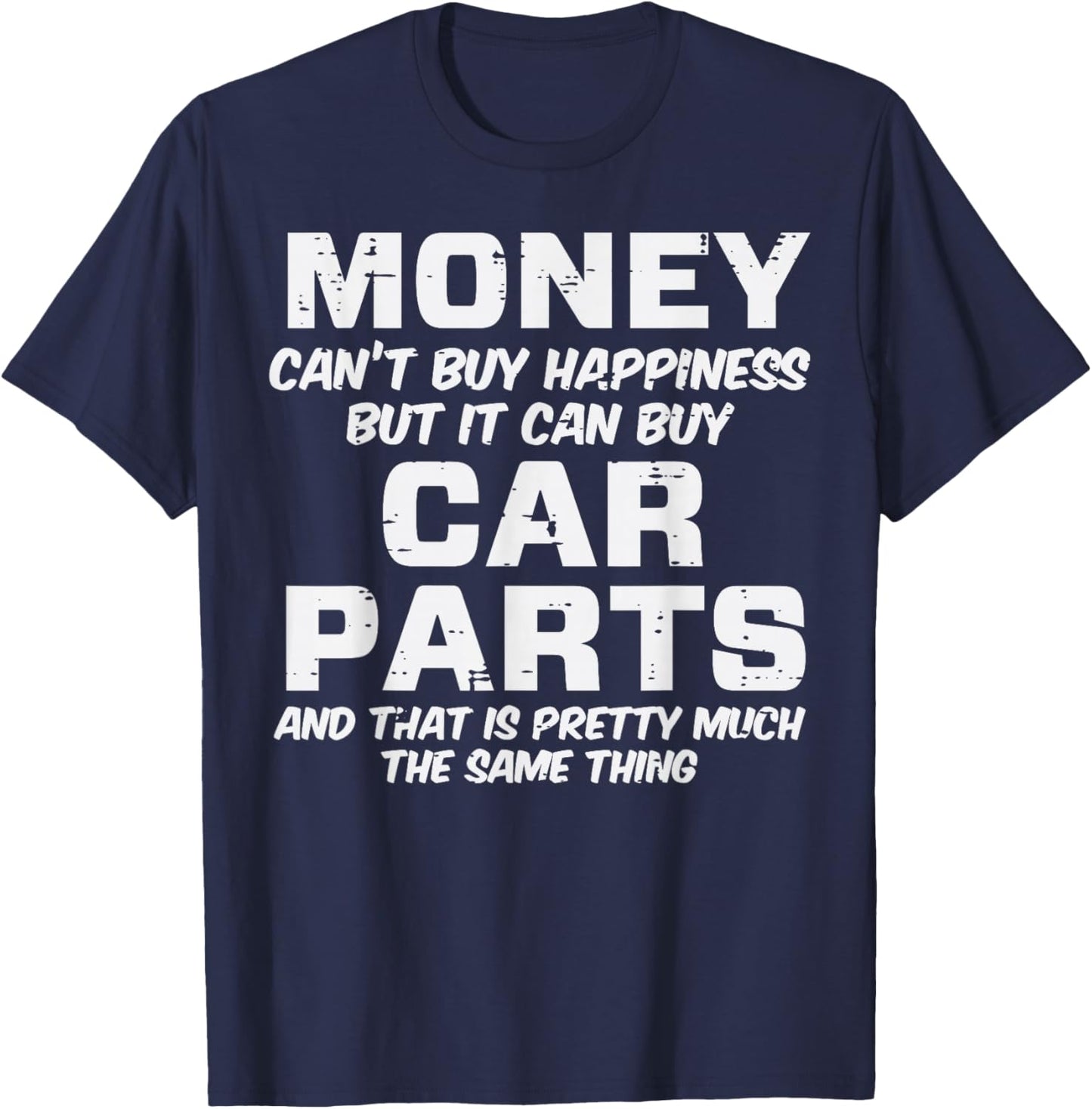 Money Cant Buy Happiness Car Parts Funny Auto Mechanic Men T-Shirt - T-Shirt | Navy