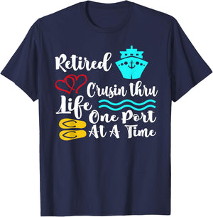 Retired Cruisin Thru Life One Port at a Time My Retirement T-Shirt - T-Shirt | Navy
