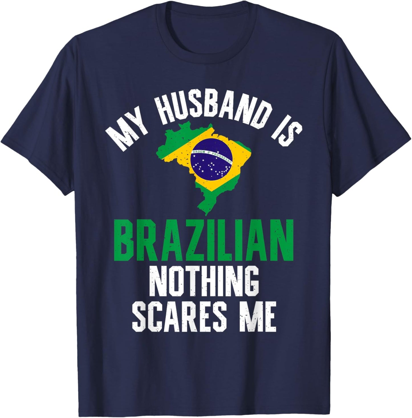 My Husband is Brazilian nothing scares me Brazilian Husband T-Shirt - T-Shirt | Navy