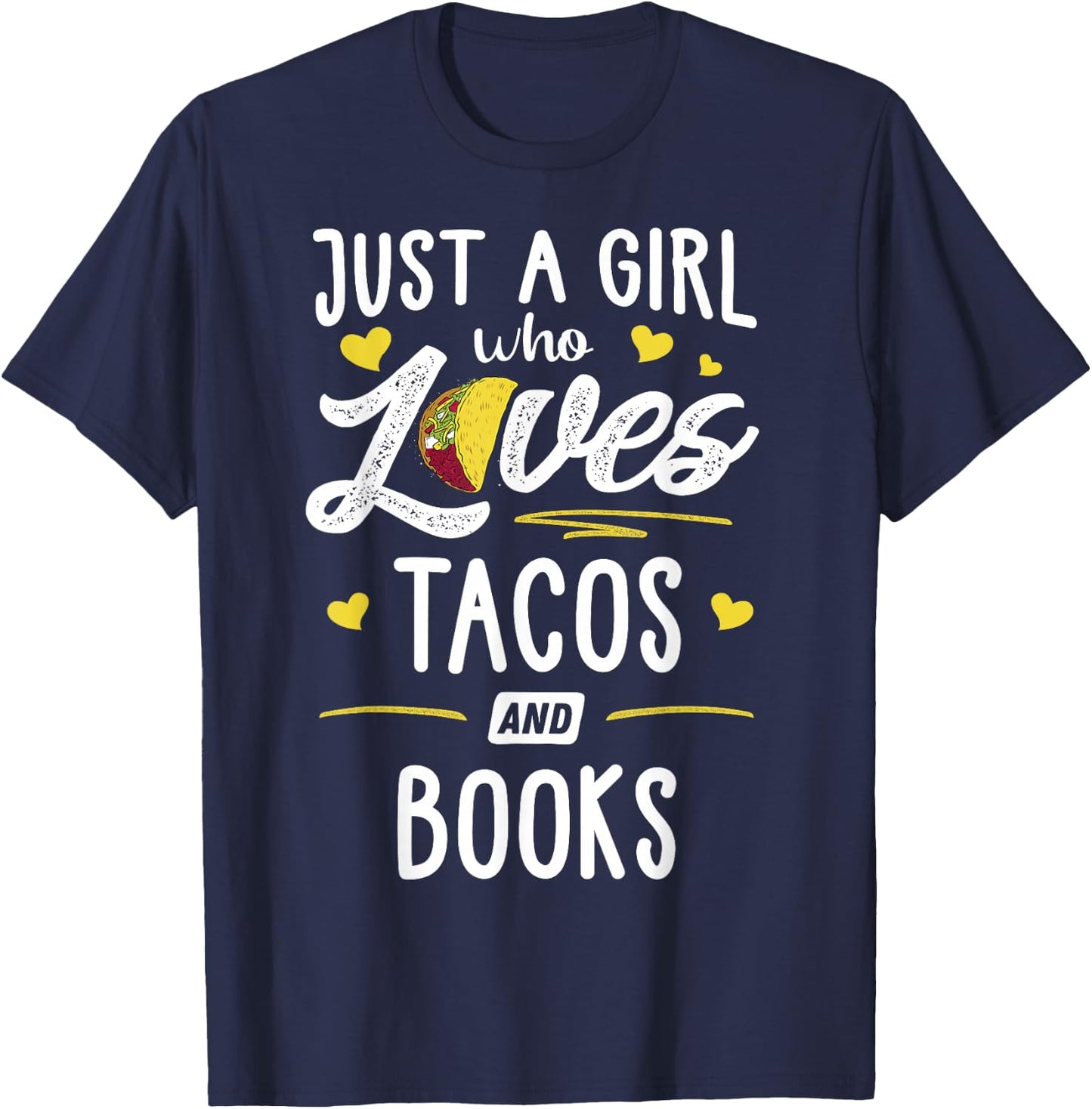 Just A Girl Who Loves Tacos And Books Taco Gift T-Shirt - T-Shirt | Navy