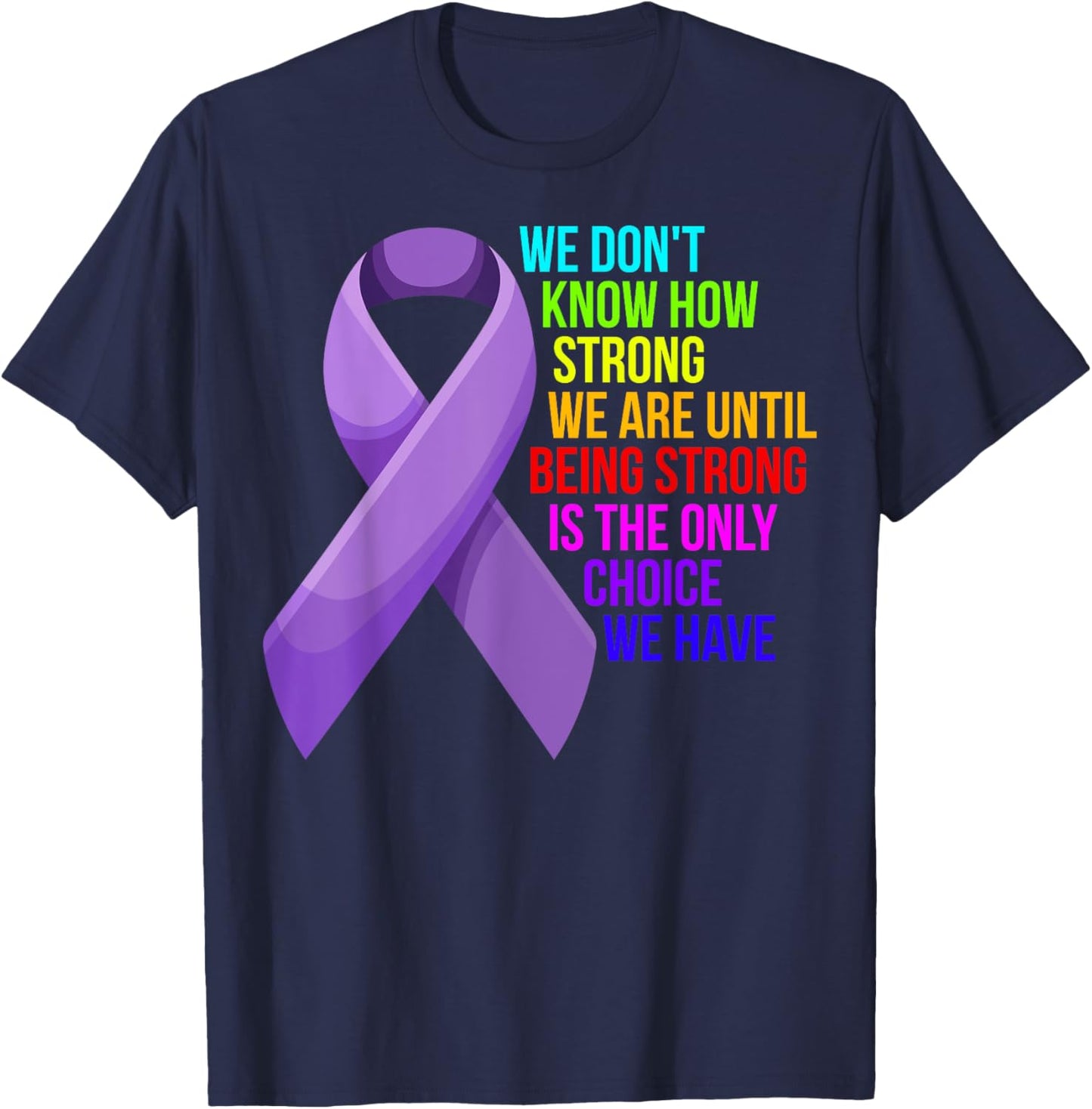 Cancer Awareness Care - Be Strong, this is your only choice T-Shirt - T-Shirt | Navy