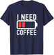 I Need Coffee Funny Coffee Battery Beans Coffee T-Shirt - T-Shirt | Navy
