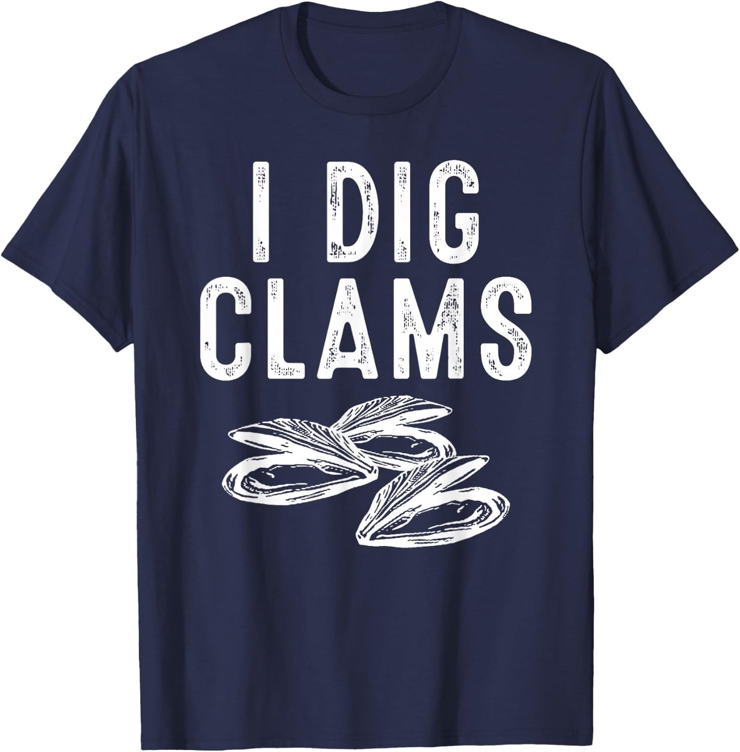 Cool I Dig Clams Funny Clamming Gift Clam Digging Men Women T-Shirt - T-Shirt | Navy