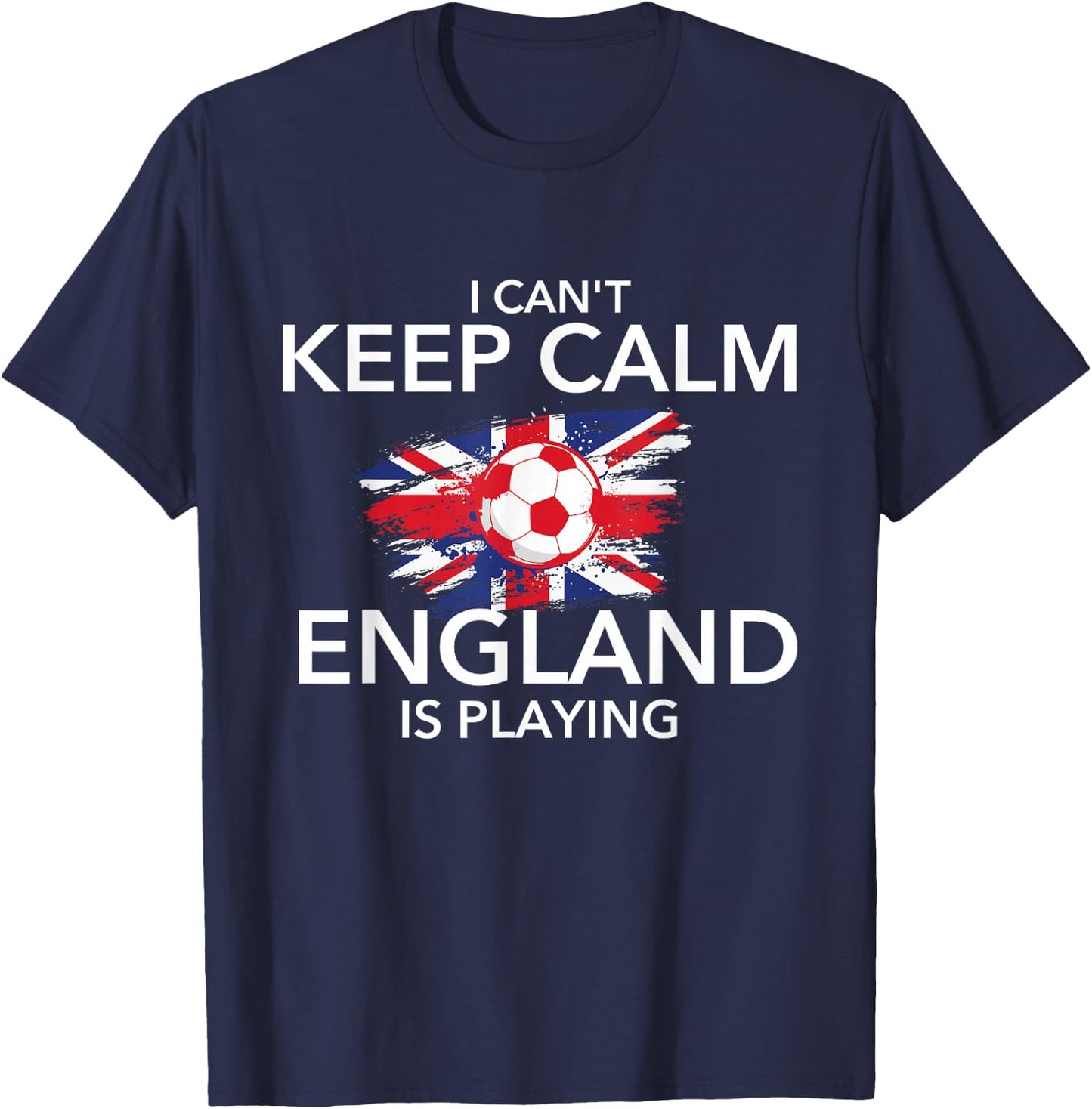 I Can't Keep Calm England is Playing - Football Soccer Lover T-Shirt - T-Shirt | Navy
