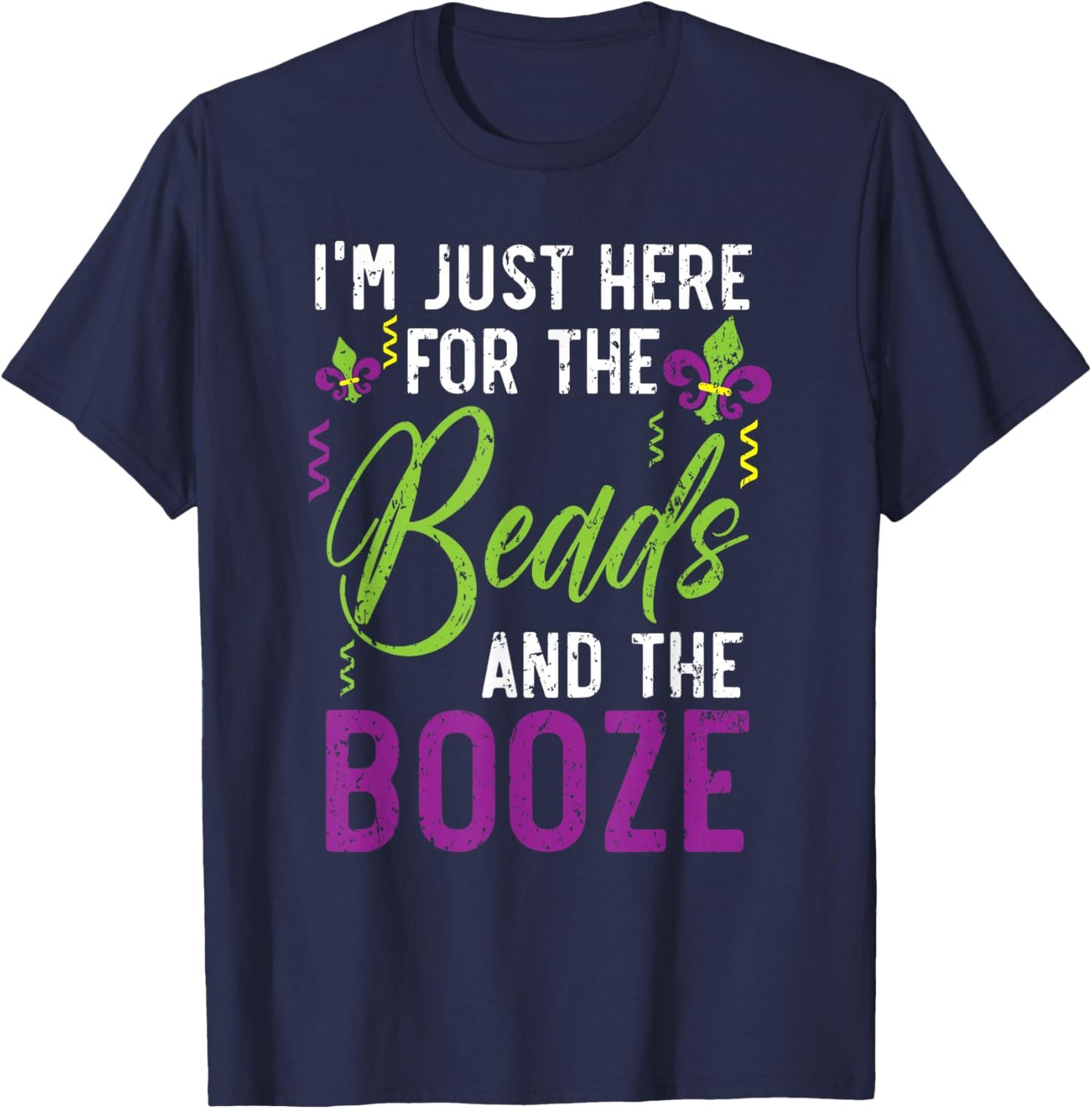 I'm Just Here For The Beads And The Booze Mardi Gras T-Shirt - T-Shirt | Navy