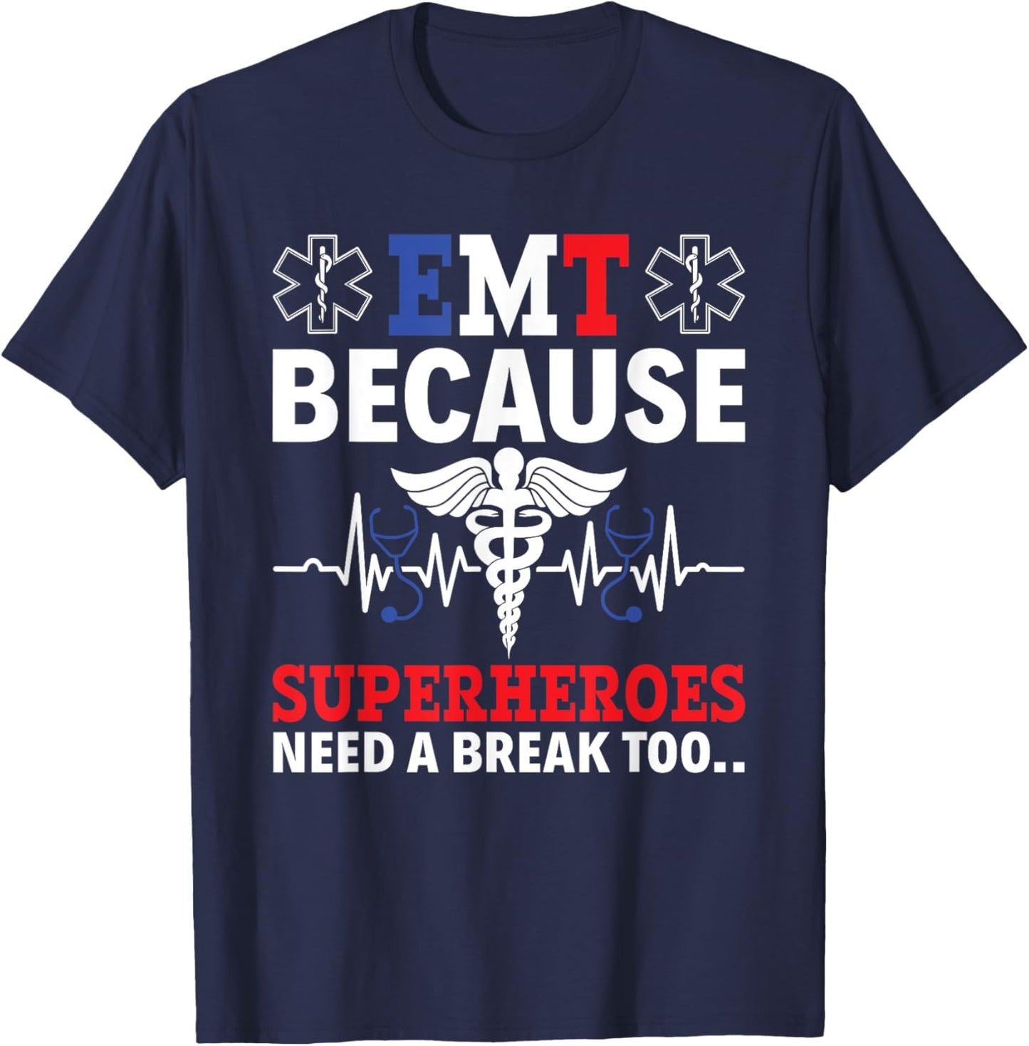 EMT Because Superheroes Need A Break Too EMS Paramedic EMT T-Shirt - T-Shirt | Navy